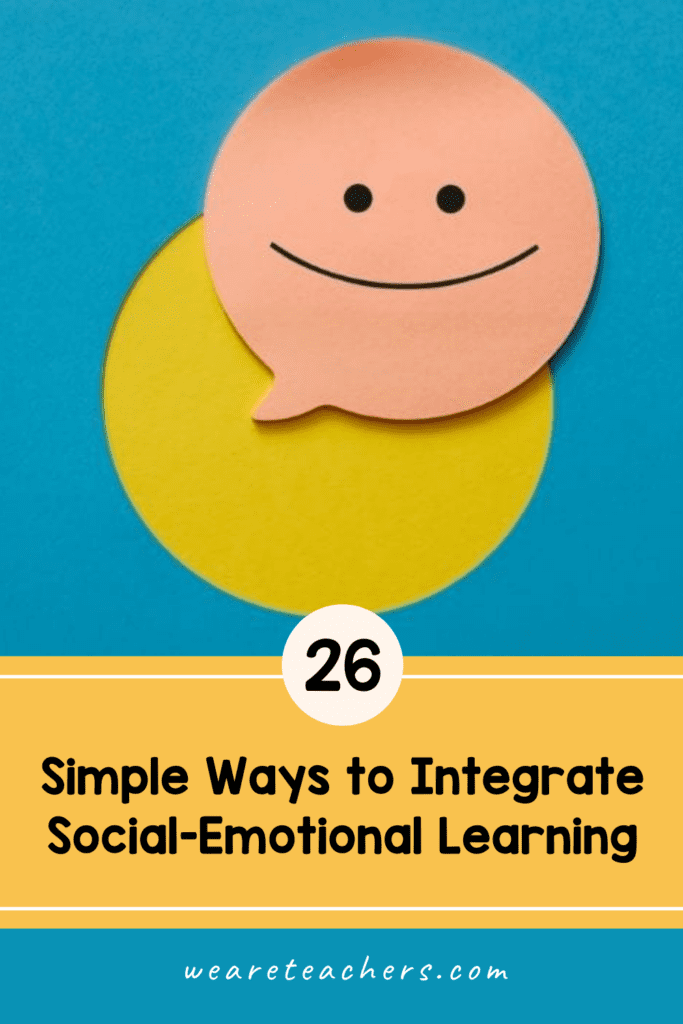 26 Simple Ways to Integrate Social-Emotional Learning Throughout the Day