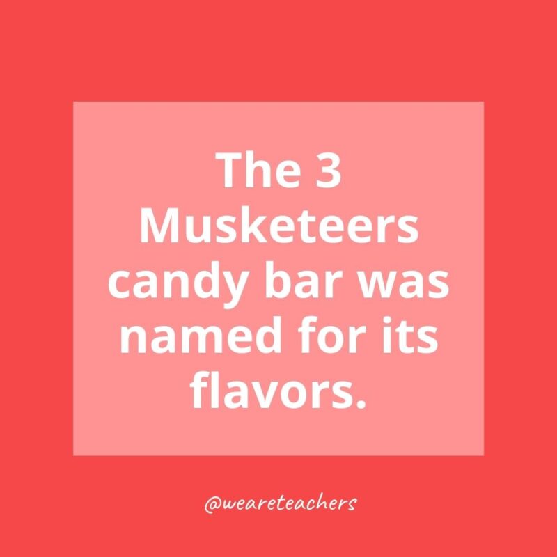 The 3 Musketeers candy bar was named for its flavors.