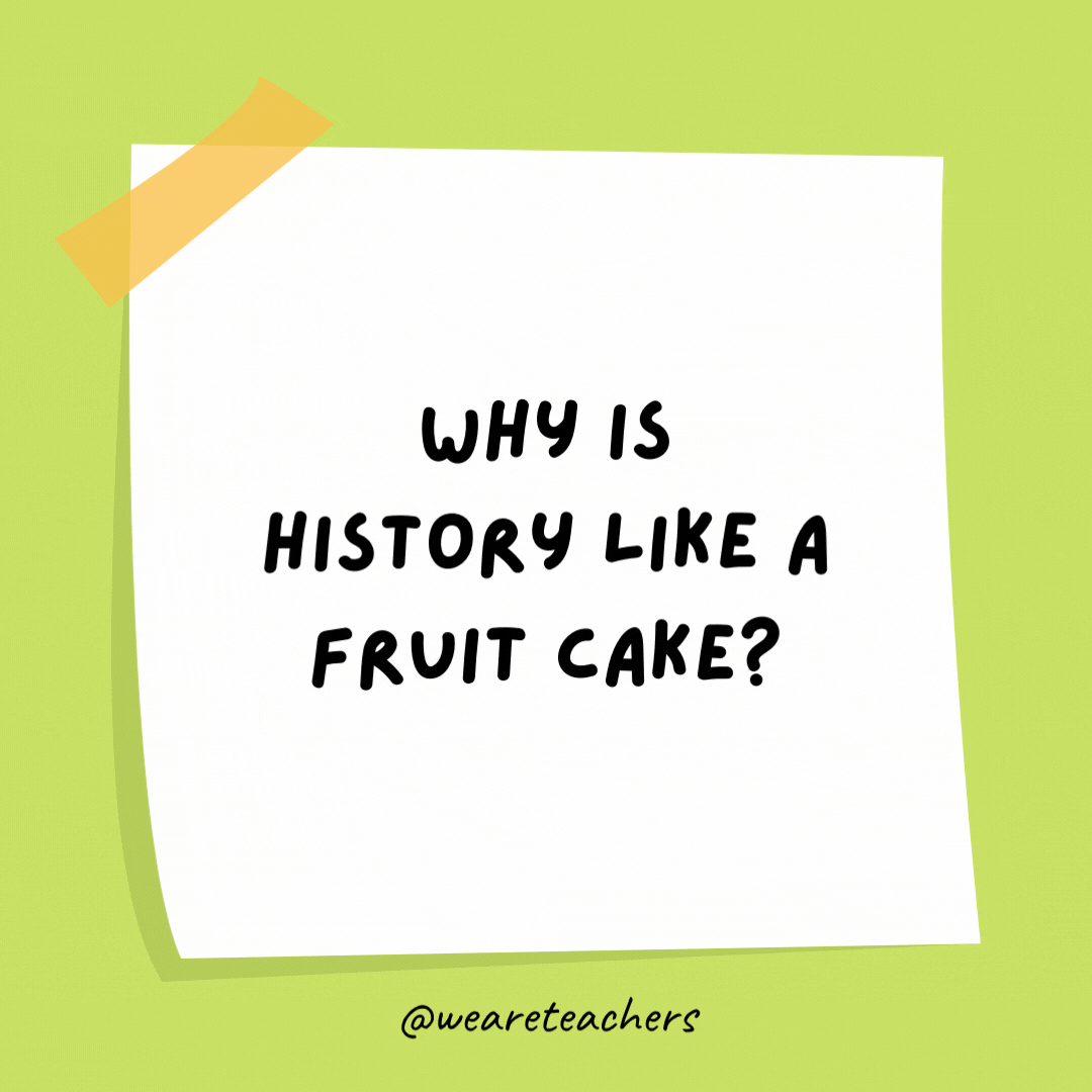 Why is history like a fruit cake?