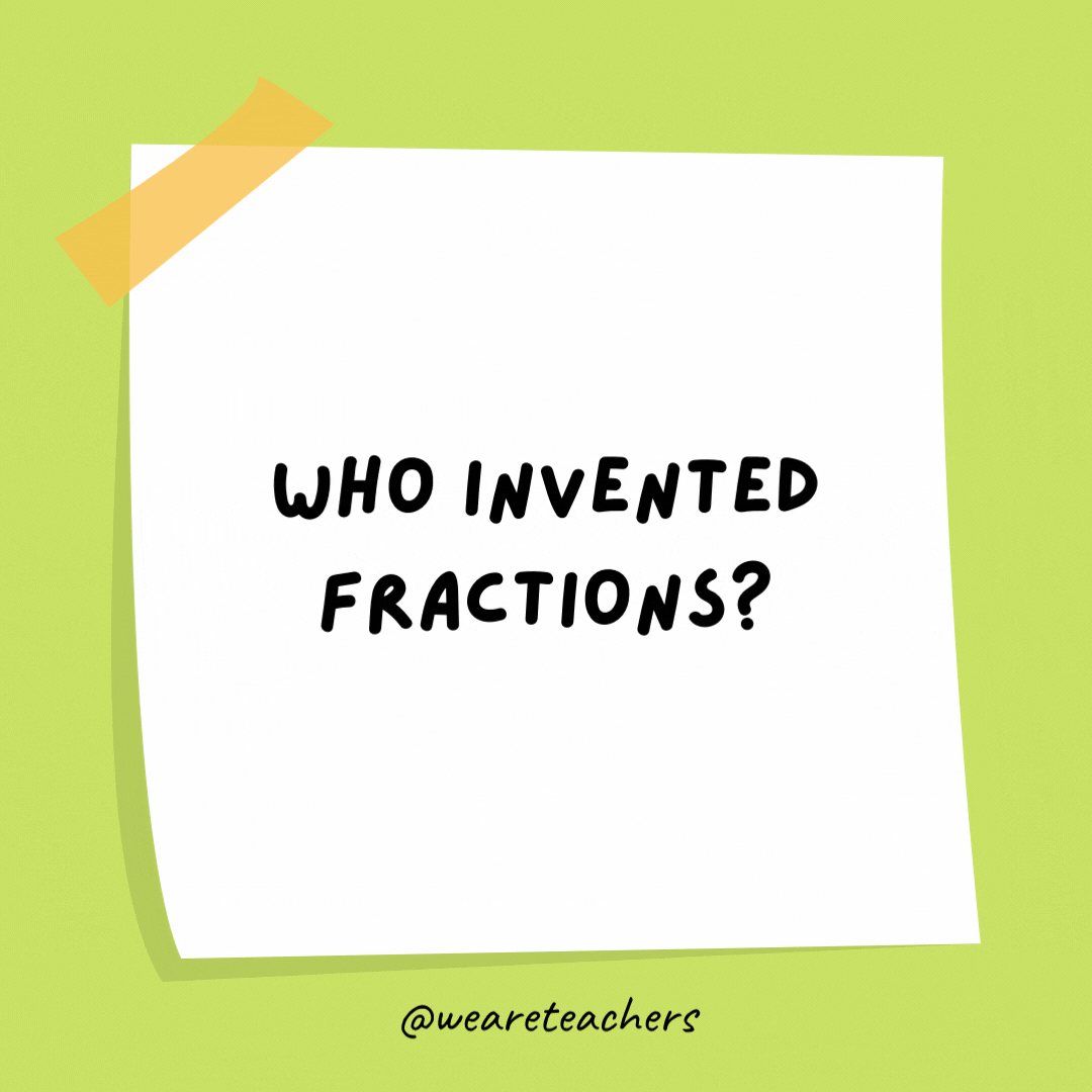 Who invented fractions?