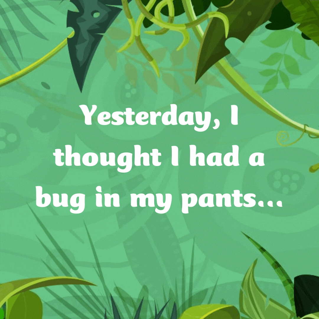 Yesterday, I thought I had a bug in my pants...