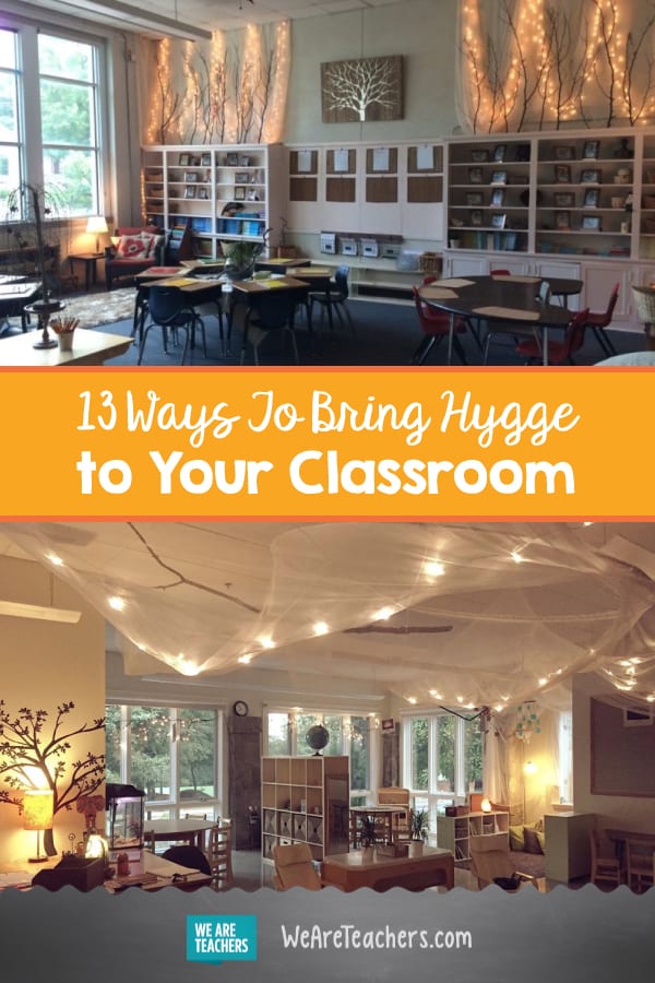 13 Ways To Bring Hygge To Your Classroom Weareteachers