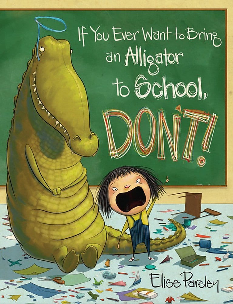 If You Ever Want to Bring an Alligator to School, Don't book cover