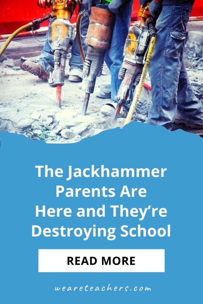 The Jackhammer Parents Are Here and They're Destroying School