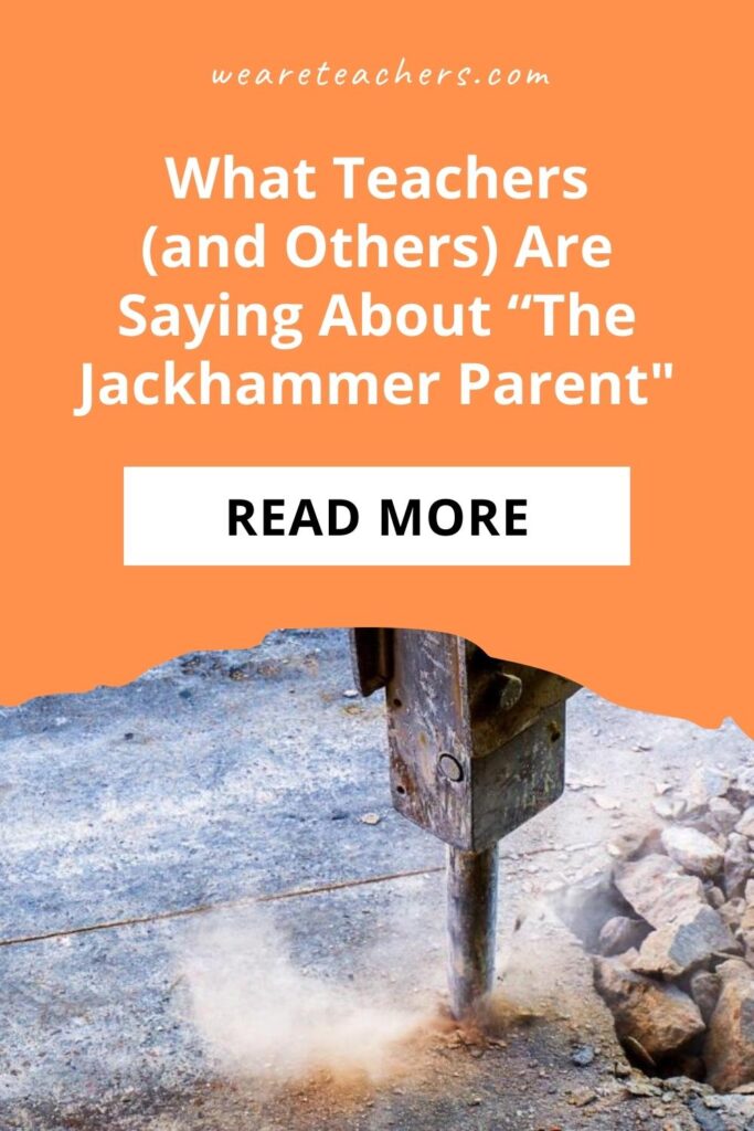 What Teachers (and Others) Are Saying About "The Jackhammer Parent"