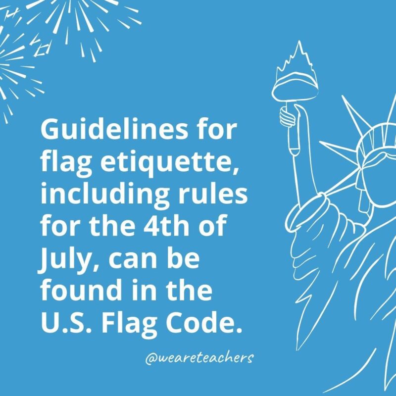 4 Temmuz kuralları da dahil olmak üzere bayrak görgü kuralları yönergeleri ABD Bayrak Kodunda bulunabilir.