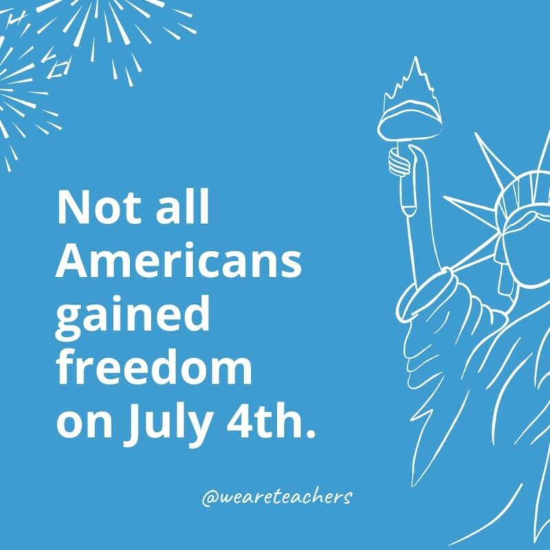 Tüm Amerikalılar 4 Temmuz'da özgürlüğüne kavuşamadı.