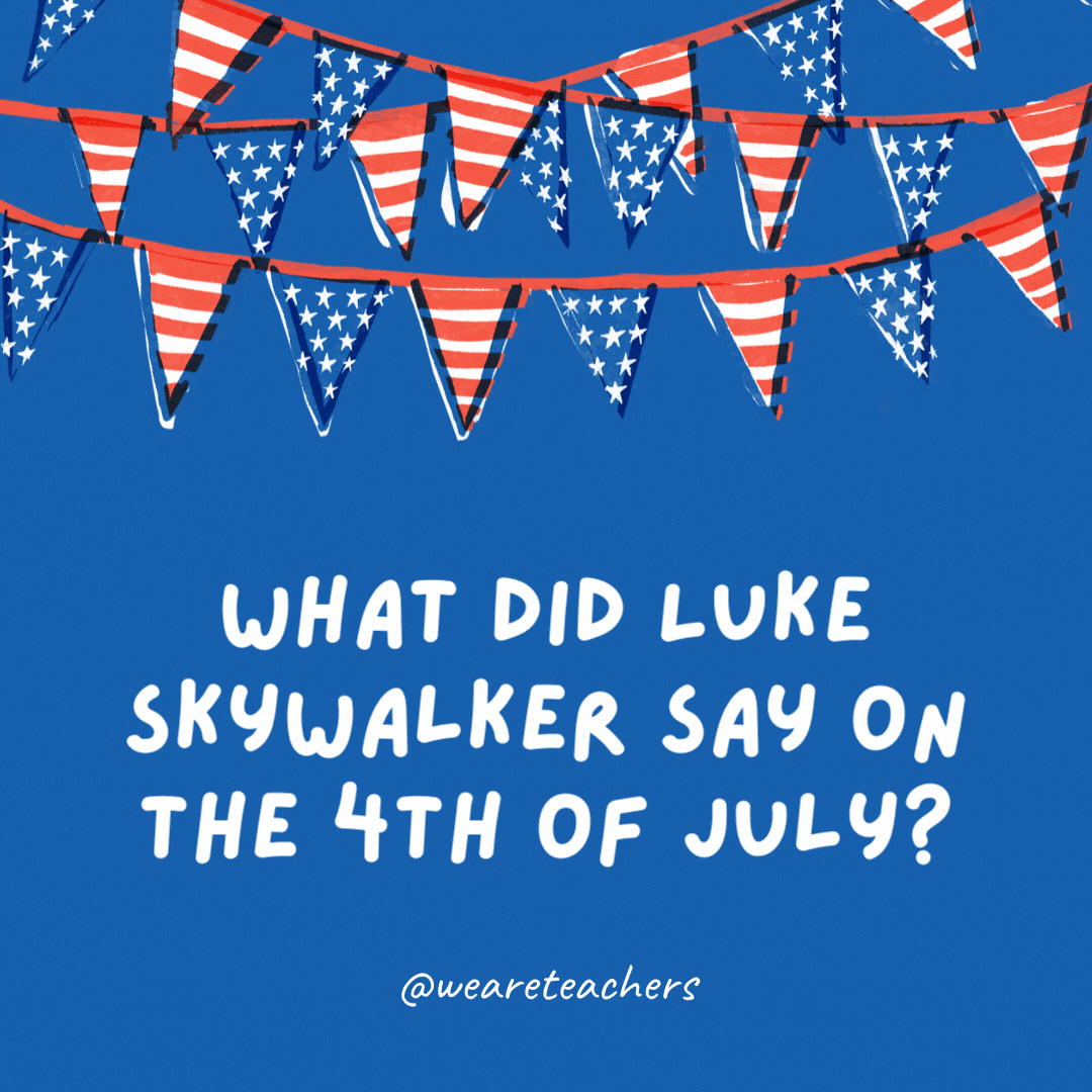 What did Luke Skywalker say on the 4th of July?