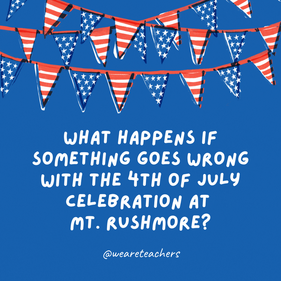 Rushmore Dağı'ndaki 4 Temmuz kutlamasında bir şeyler ters giderse ne olur?