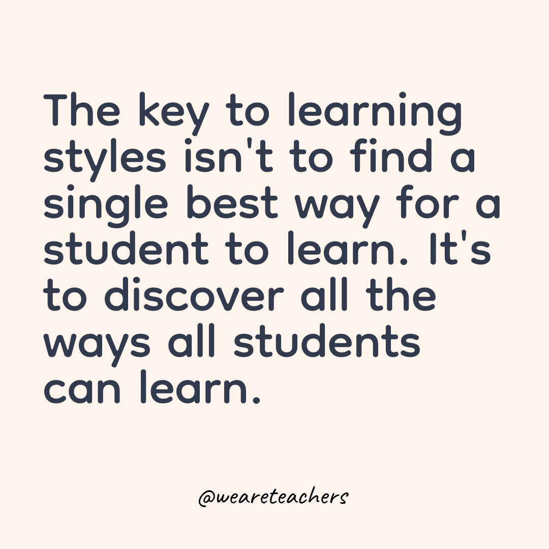 المفتاح ليس العثور على أفضل طريقة يتعلمها الطالب.  إنها اكتشاف كل الطرق التي يمكن للطلاب التعلم بها.