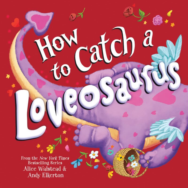 book cover How to Catch a Loveosaurus, as an example of the best Valentine's Day books for kids