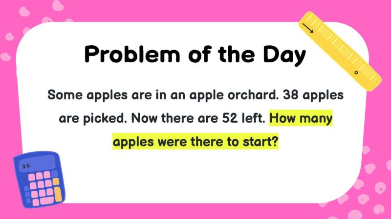 Some apples are in an apple orchard. 38 apples are picked. Now there are 52 left. How many apples were there to start?