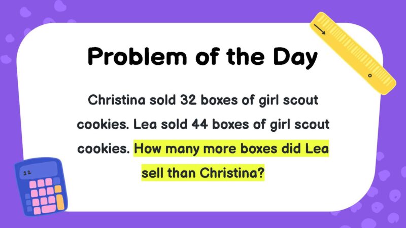 Christina sold 32 boxes of girl scout cookies. Lea sold 44 boxes of girl scout cookies.