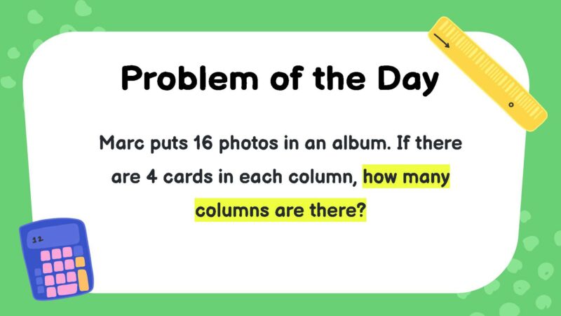 Marc puts 16 photos in an album. If there are 4 cards in each column, how many columns are there?