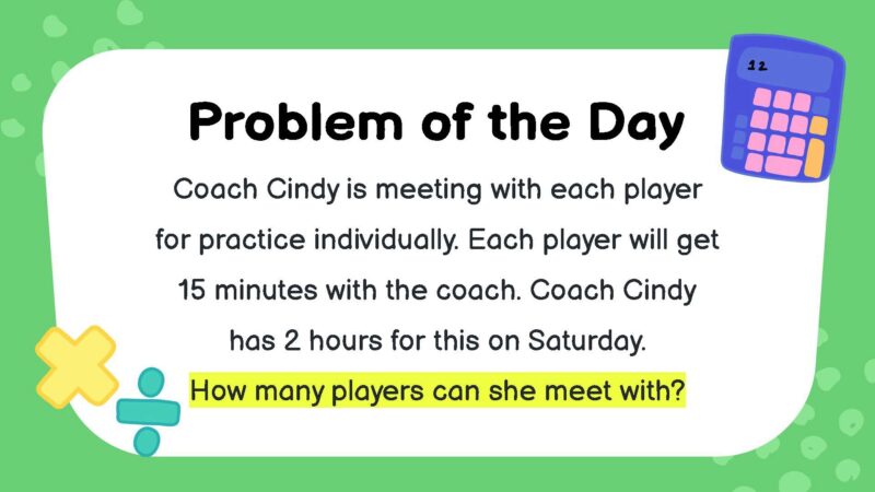 Coach Cindy is meeting with each player for practice individually. Each player will get 15 minutes with the coach. Coach Cindy has 2 hours for this on Saturday. How many players can she meet with?