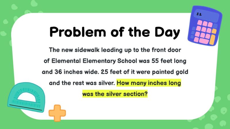 The new sidewalk leading up to the front door of Elemental Elementary School was 55 feet long and 36 inches wide. 25 feet of it were painted gold and the rest was silver. How many inches long was the silver section?
