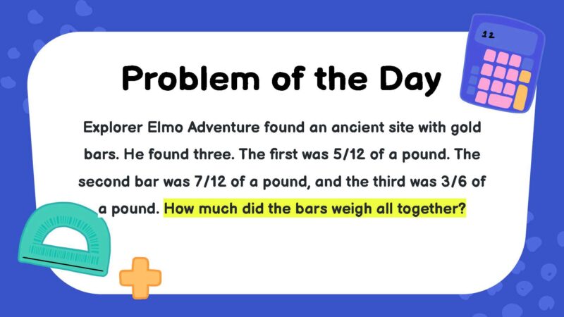 Explorer Elmo Adventure found an ancient site with gold bars. He found three. The first was 5/12 of a pound. The second bar was 7/12 of a pound, and the third was 3/6 of a pound. How much did the bars weigh all together?