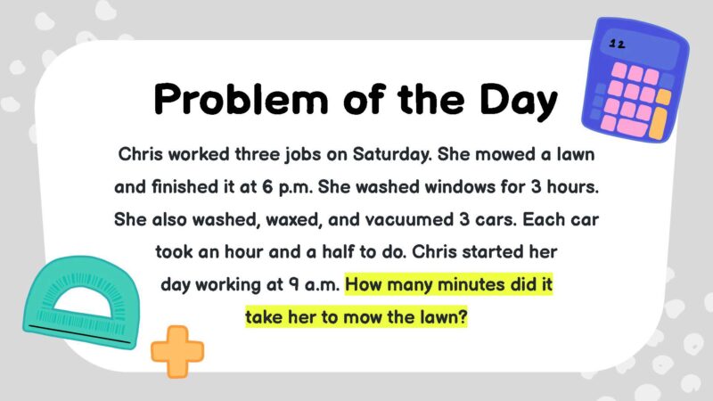 Chris worked three jobs on Saturday. She mowed a lawn and finished it at 6 p.m. She washed windows for 3 hours. She also washed, waxed, and vacuumed 3 cars. Each car took an hour and a half to do. Chris started her day working at 9 a.m. How many minutes did it take her to mow the lawn?