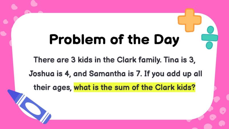 There are 3 kids in the Clark family. Tina is 3, Joshua is 4, and Samantha is 7. If you add up all their ages, what is the sum of the Clark kids?