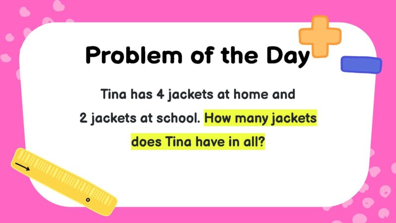 Tina has 4 jackets at home and 2 jackets at school. How many jackets does Tina have in all?