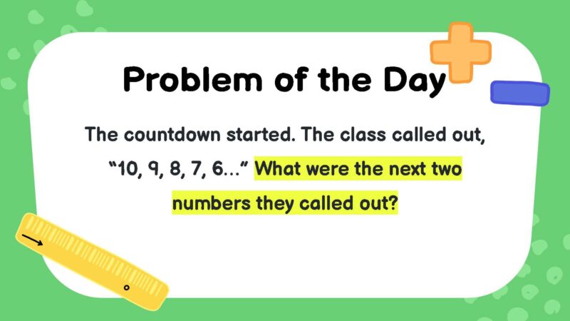 The countdown started. The class called out, “10, 9, 8, 7, 6…” What were the next two numbers they called out?