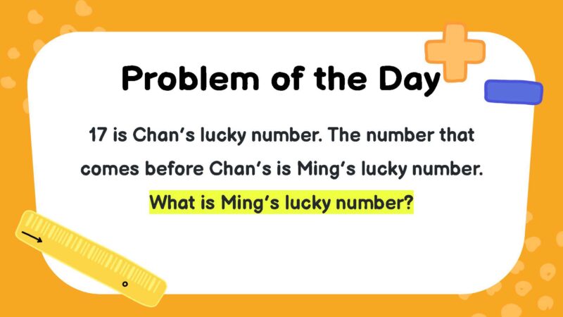 17 is Chan’s lucky number. The number that comes before Chan’s is Ming’s lucky number. What is Ming’s lucky number?