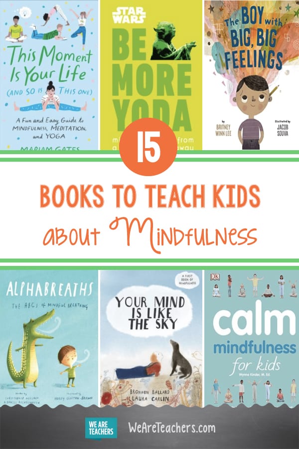 15 Books To Teach Kids About Mindfulness - We Are Teachers