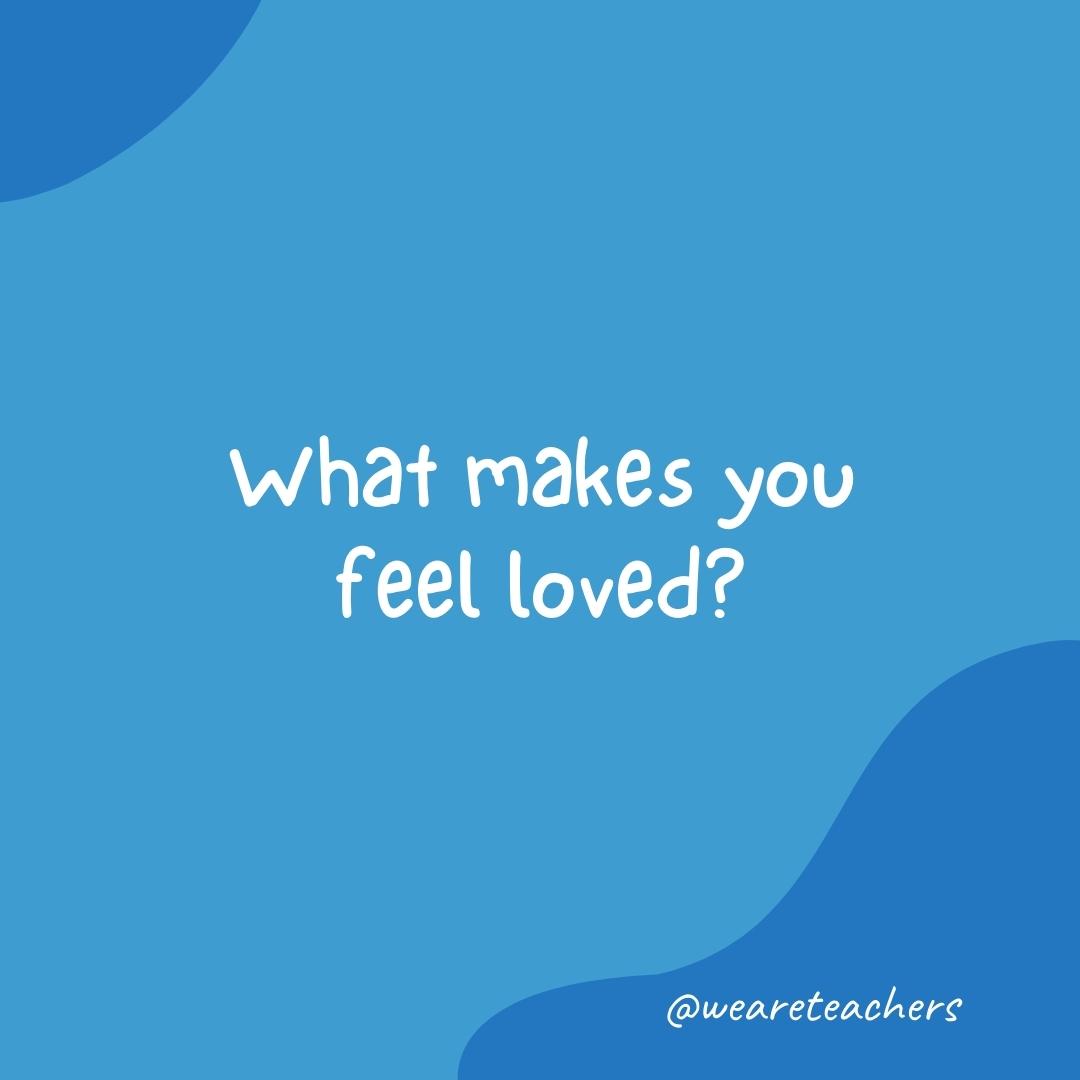 What makes you feel loved?