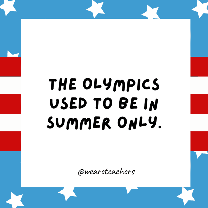The Olympics used to be in summer only.