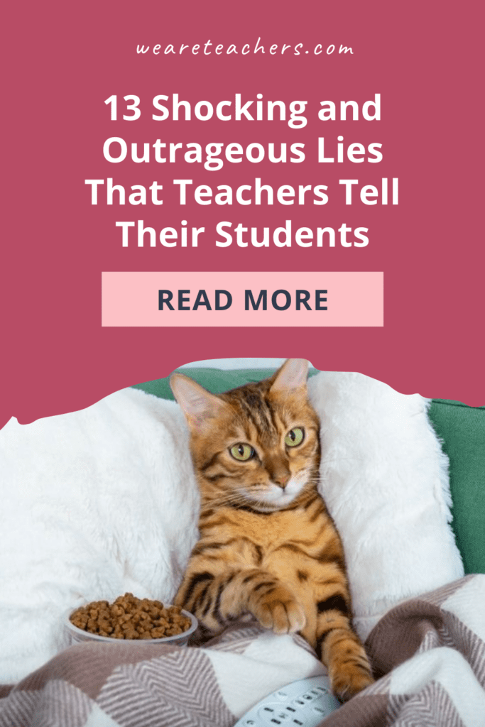 13 Shocking and Outrageous Lies That Teachers Tell Their Students