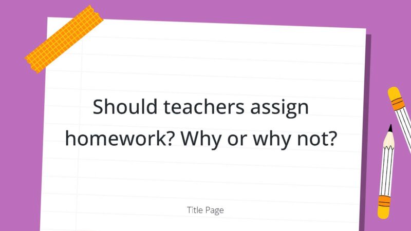 Should teachers assign homework? Why or why not?