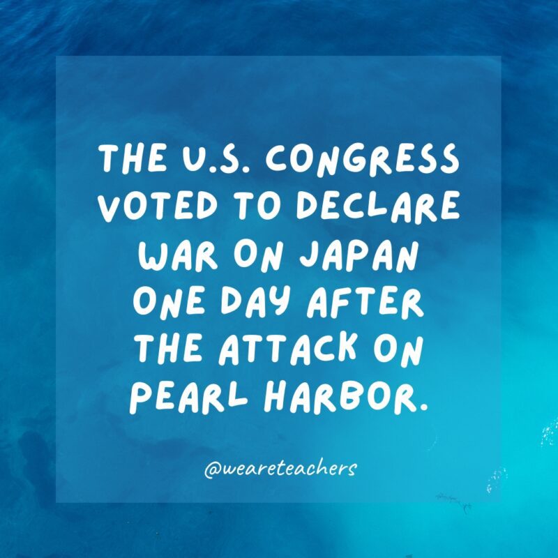 The U.S. Congress voted to declare war on Japan one day after the attack on Pearl Harbor.