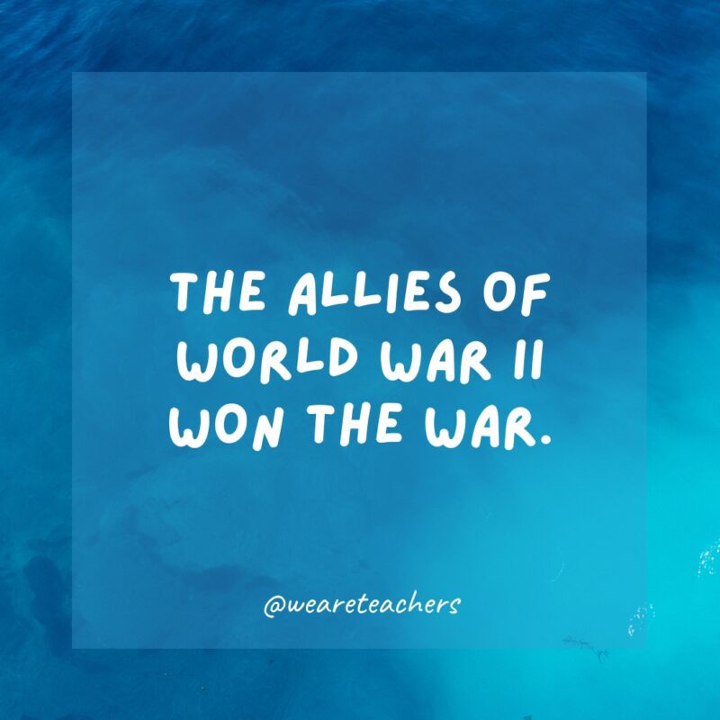 Los aliados ganaron la guerra en la Segunda Guerra Mundial.