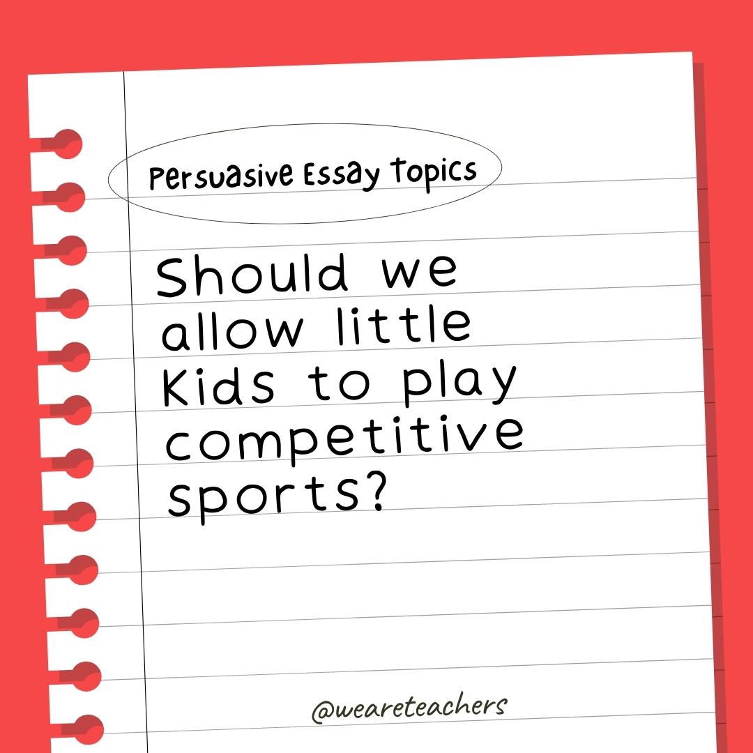 60 Interesting Persuasive Essay Topics For Kids And Teens