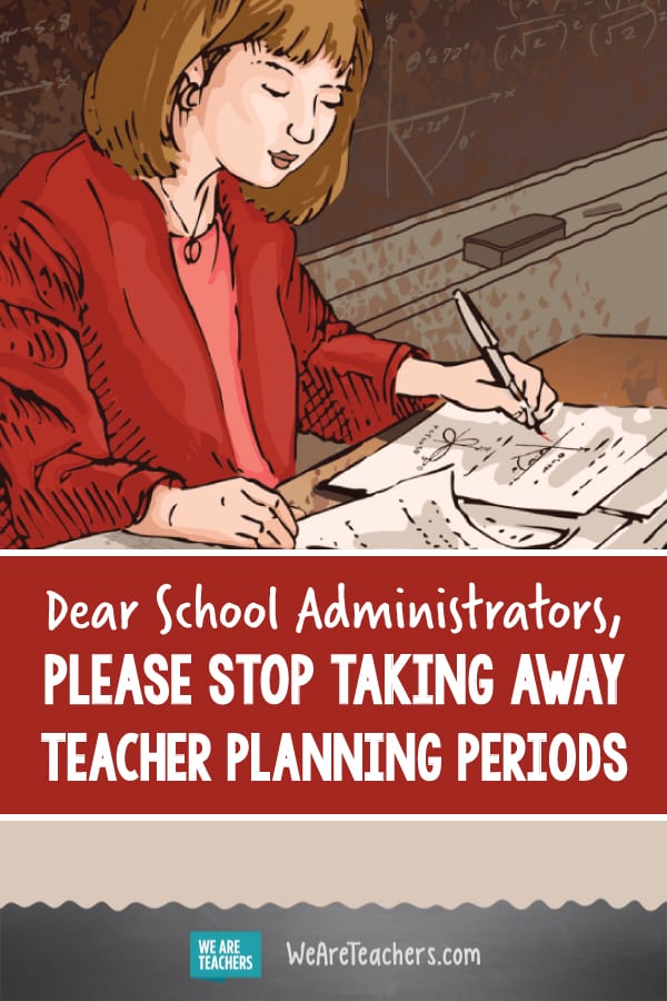 Dear School Administrators, Please Stop Taking Away Teacher Planning Periods