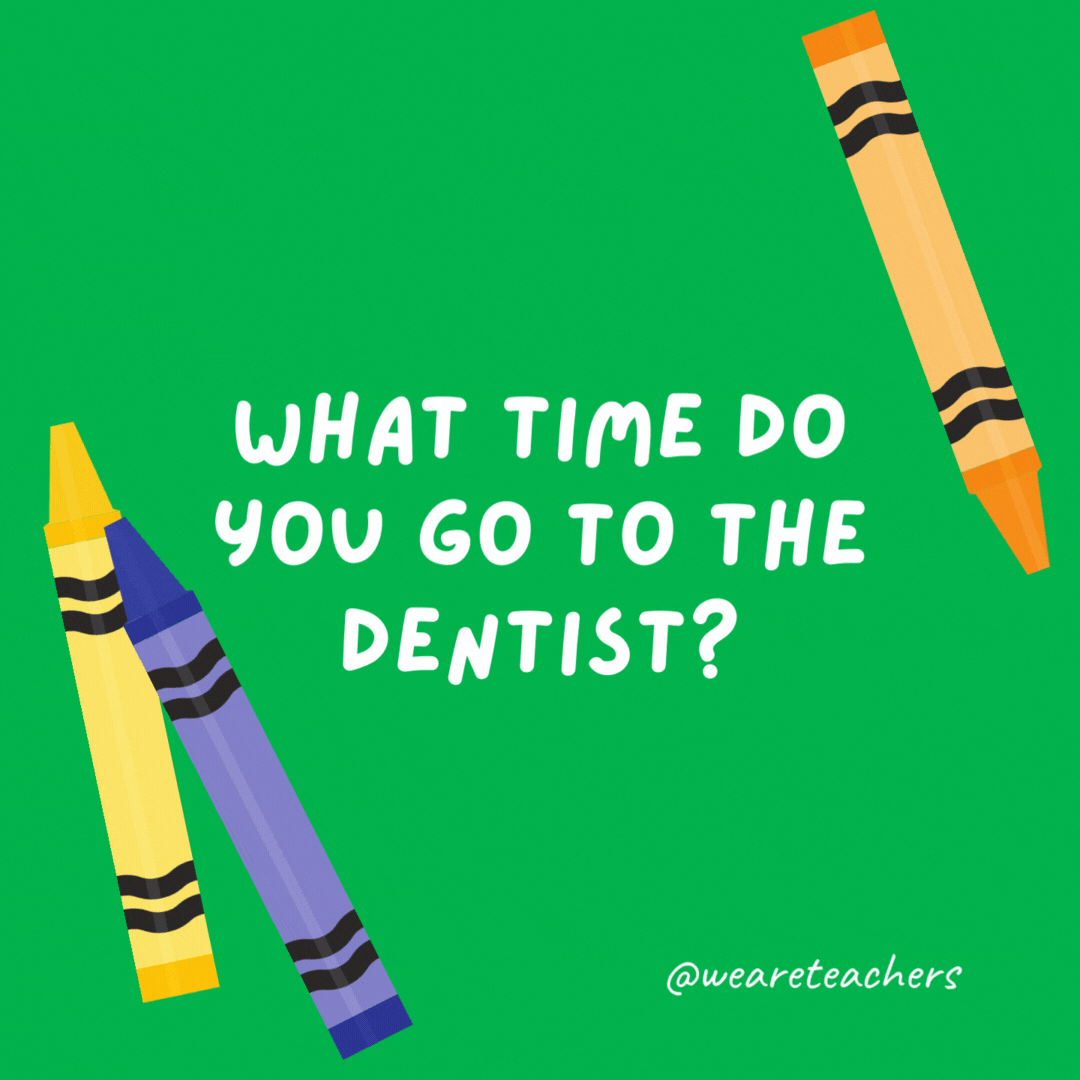 What time do you go to the dentist?