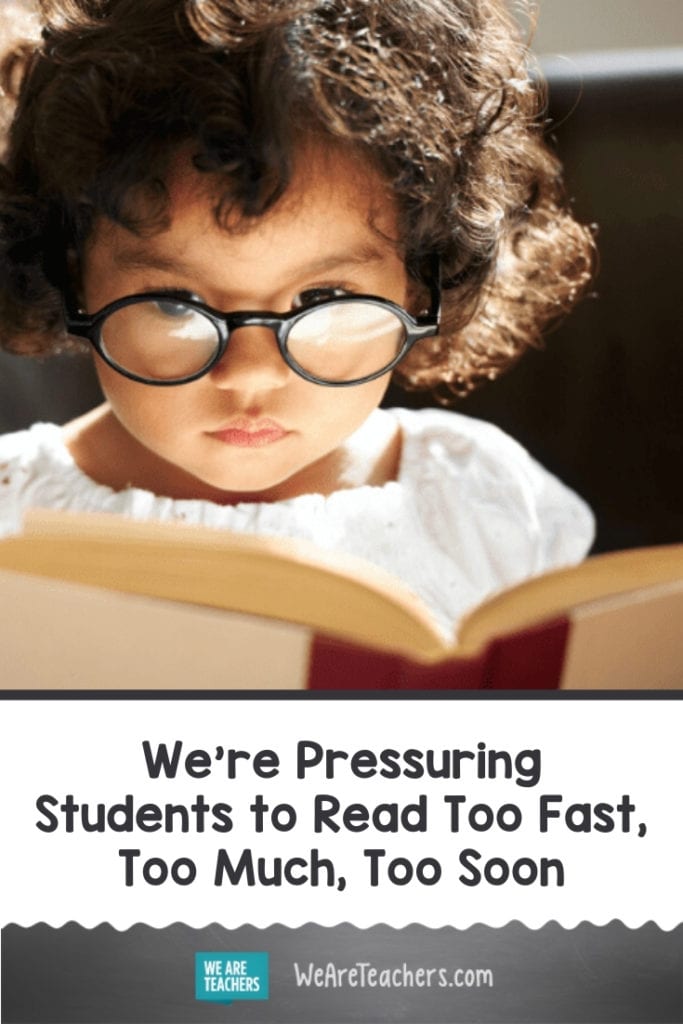 We're Pressuring Students to Read Too Fast, Too Much, Too Soon