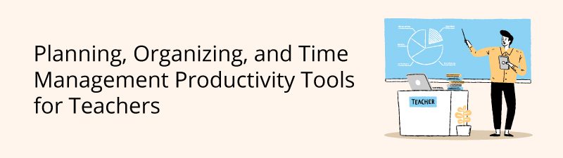 Illustration of teacher in front of blackboard with laptop and text, "Planning Organizing, and Time Management Productivity Tools for Teachers
