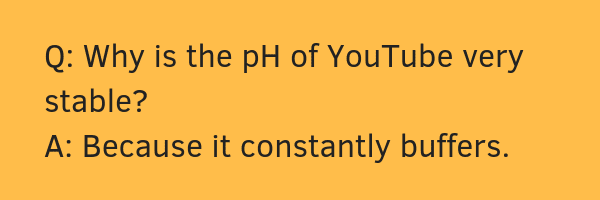 Why is the pH of YouTube very stable?