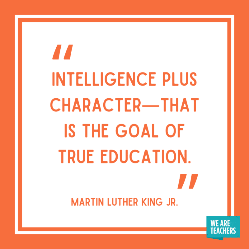 “Intelligence plus character—that is the goal of true education.”