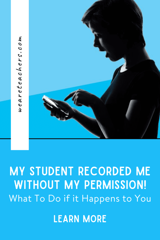 My Student Recorded Me Without My Permission! What To Do if it Happens to You