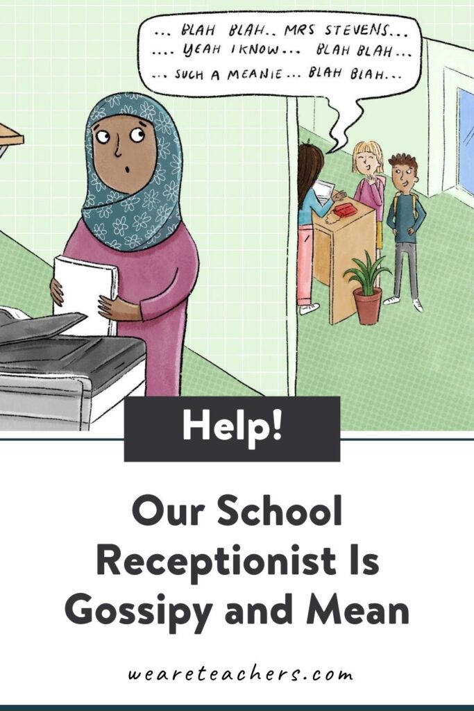 Help! Our School Receptionist Is Gossipy and Mean