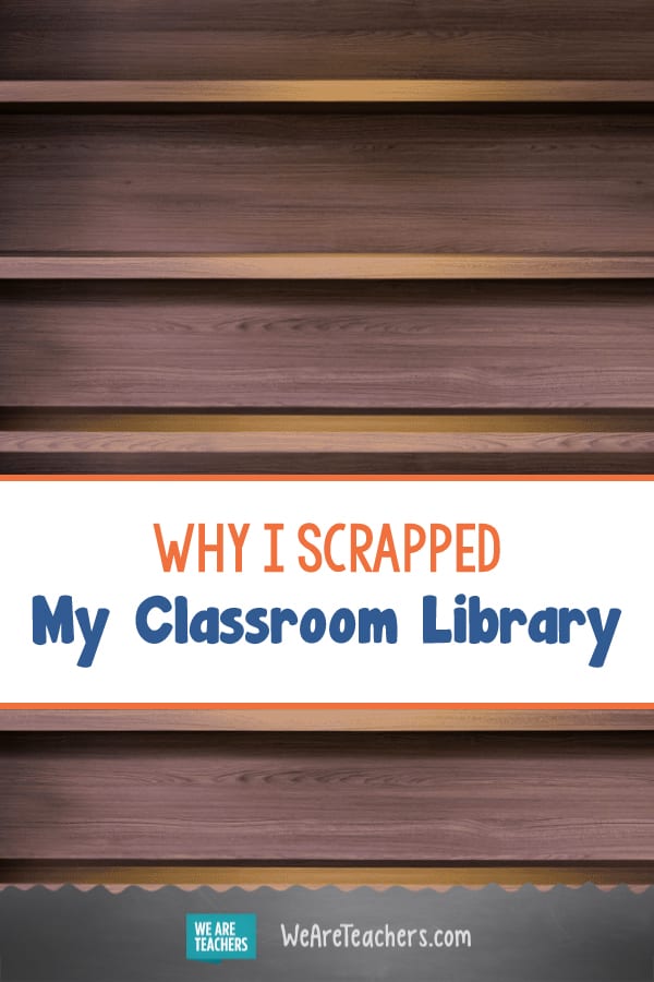 Why I Scrapped My Classroom Library