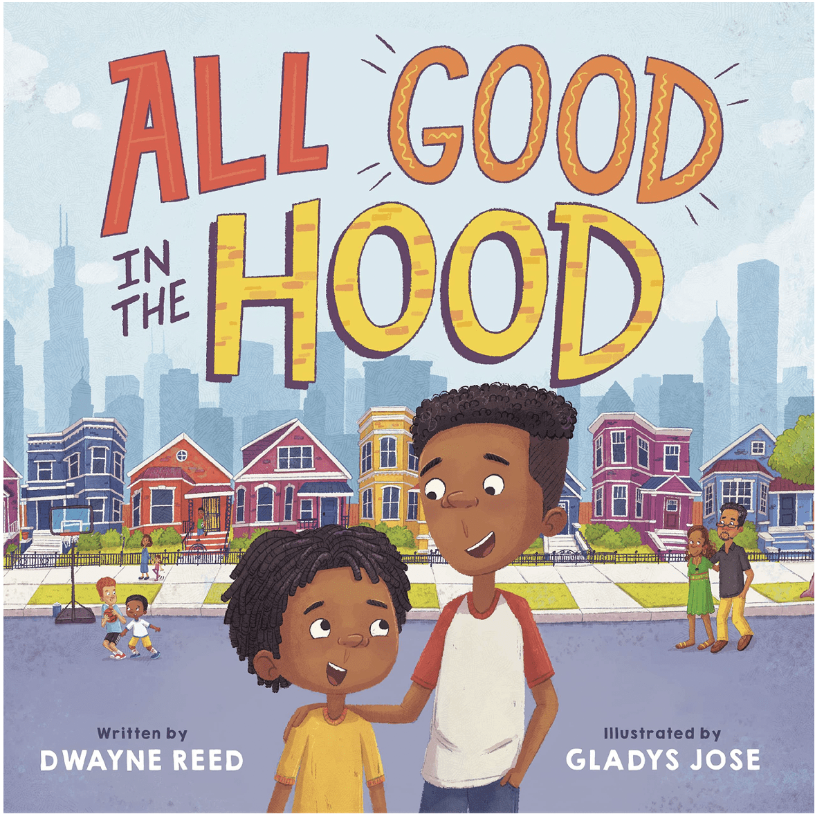 Cover of All Good in the Hood by Dwayne Reed. Background is a neighborhood with a sunny sky, and in the foreground are two black boys, one younger than the other, smiling at each other- Black Children’s Book Authors 