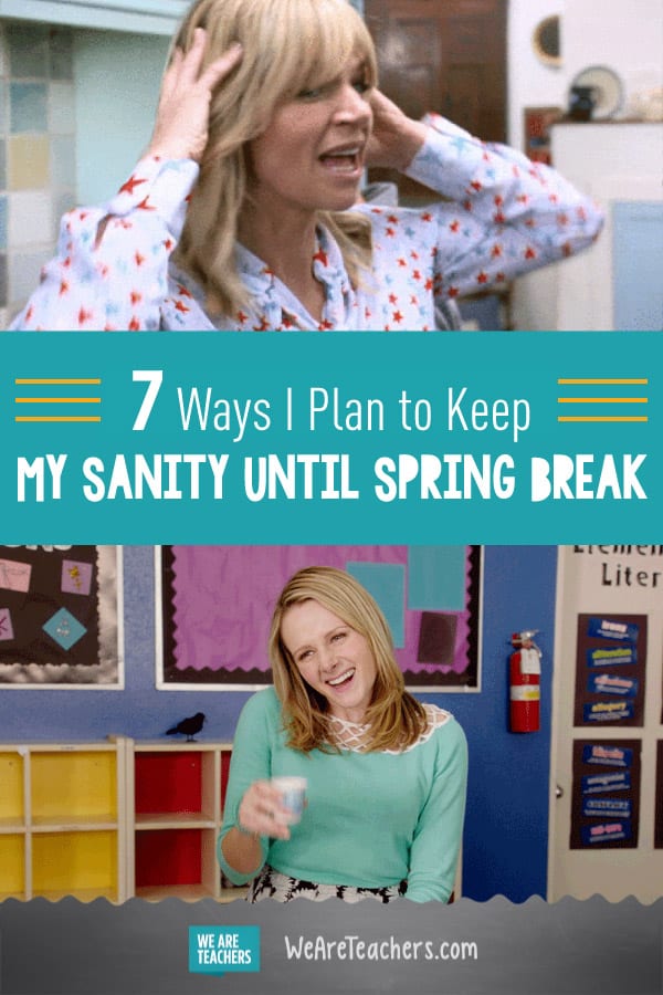7 Ways I Plan to Keep My Sanity Until Spring Break