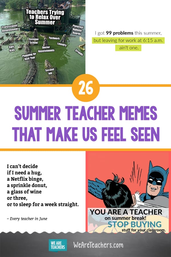 These 26 Summer Teacher Memes Make Us Feel Seen Weareteachers