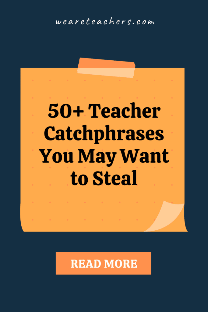 50+ Teacher Catchphrases You May Want to Steal