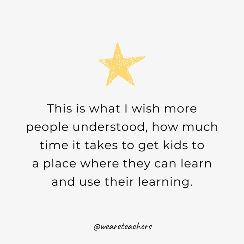 This is what I wish more people understood, how much time it takes to get kids to a place where they can learn and use their learning. 