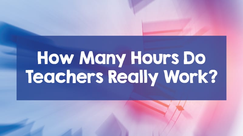 the-truth-about-teacher-overtime-how-many-hours-teachers-actually-work