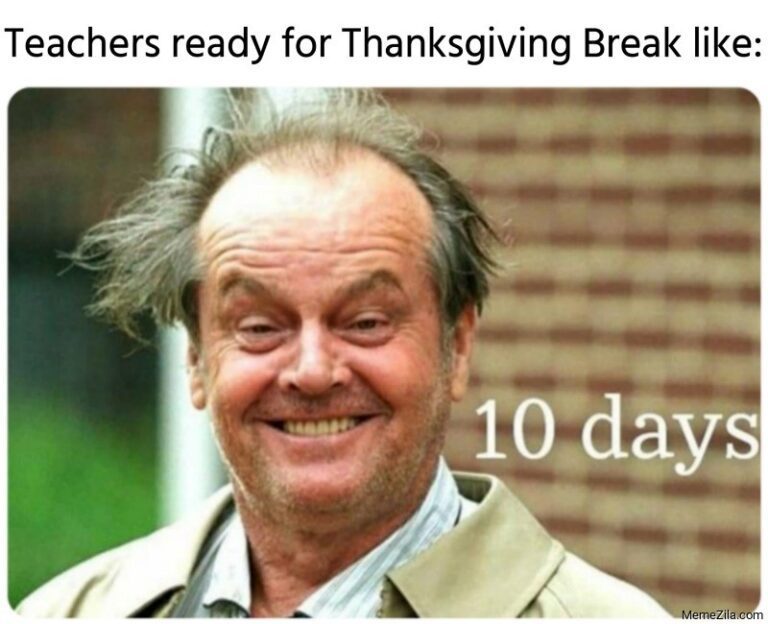 12 Memes That Prove How Ready Teachers Are for Thanksgiving Break